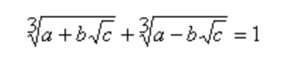  the cube root of a plus b times the square root of c plus the cube root of a minus b times the square root of c equals one 